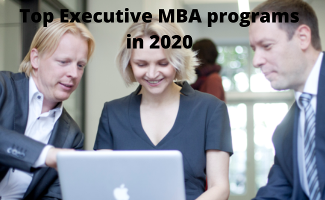 What Are The Top Executive MBA Programs In 2020? – PaGaLGuY